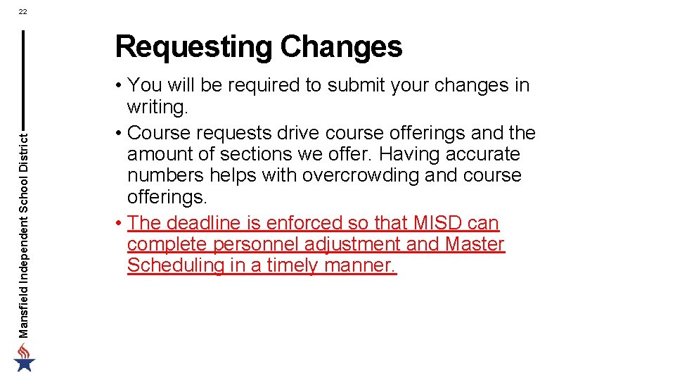 22 Mansfield Independent School District Requesting Changes • You will be required to submit