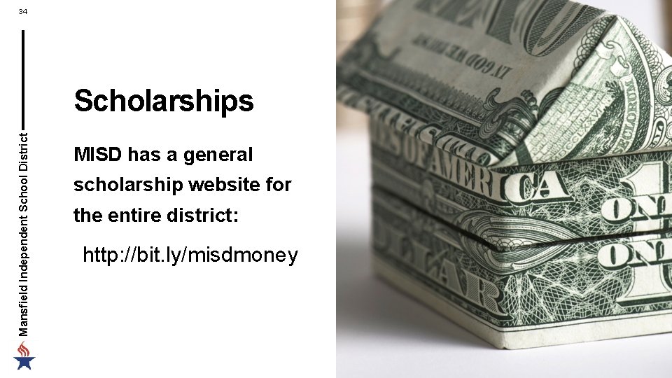 34 Mansfield Independent School District Scholarships MISD has a general scholarship website for the