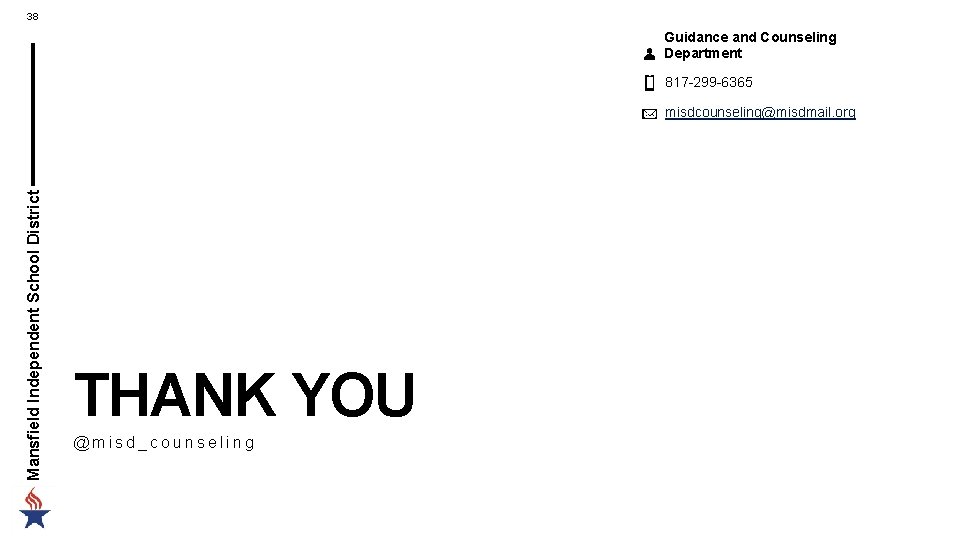 38 Guidance and Counseling Department 817 -299 -6365 Mansfield Independent School District misdcounseling@misdmail. org