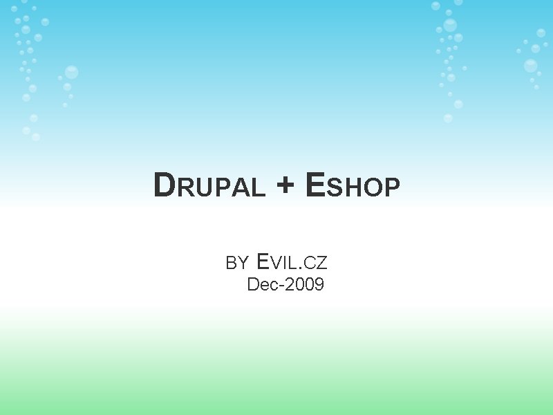 DRUPAL + ESHOP BY EVIL. CZ Dec-2009 