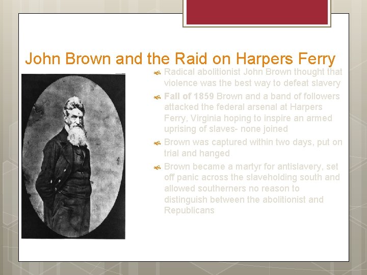 John Brown and the Raid on Harpers Ferry Radical abolitionist John Brown thought that
