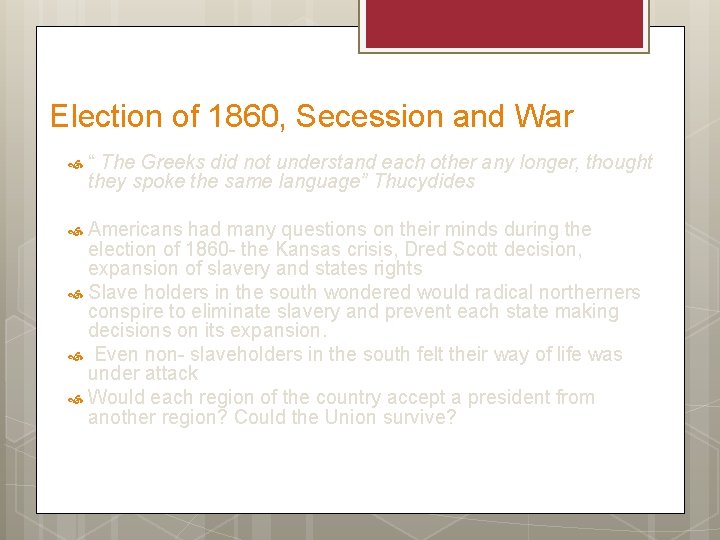 Election of 1860, Secession and War “ The Greeks did not understand each other