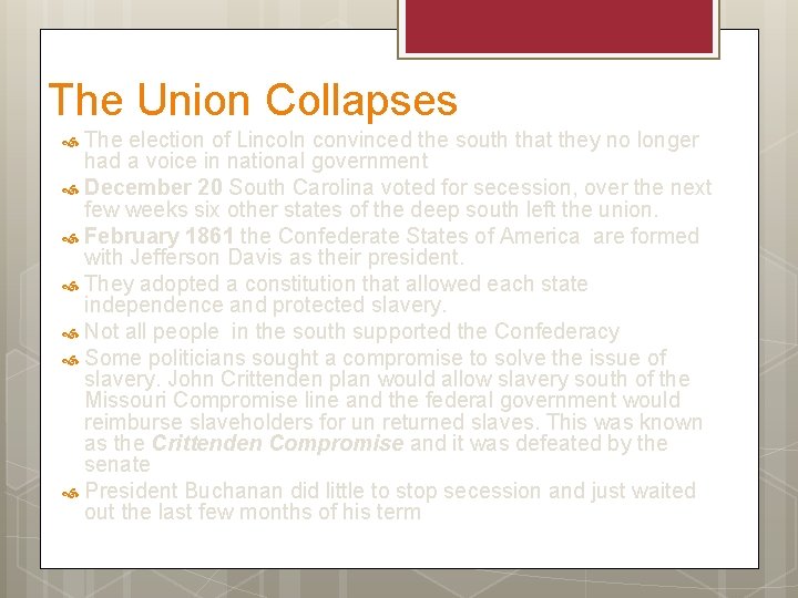 The Union Collapses The election of Lincoln convinced the south that they no longer