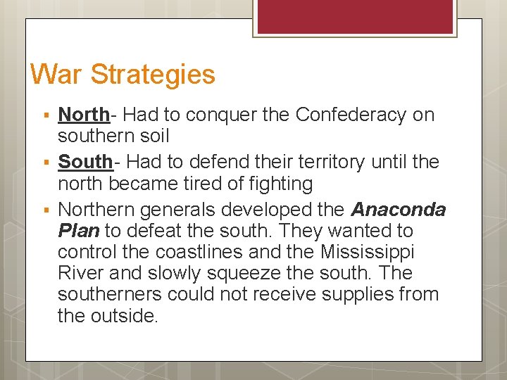 War Strategies § § § North- Had to conquer the Confederacy on southern soil