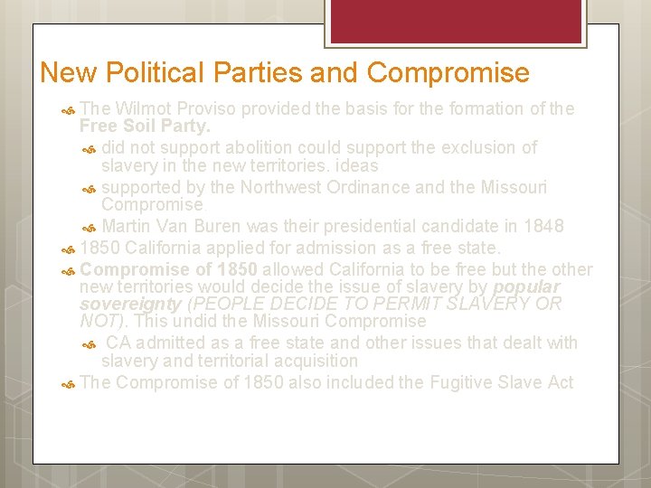 New Political Parties and Compromise The Wilmot Proviso provided the basis for the formation