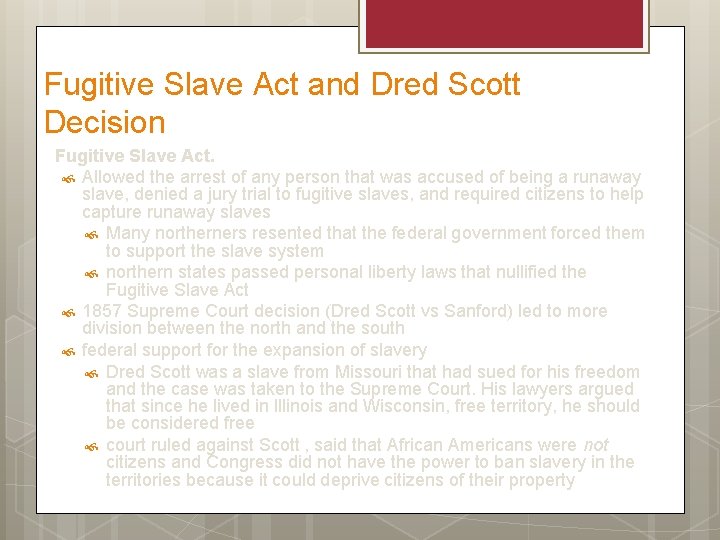 Fugitive Slave Act and Dred Scott Decision Fugitive Slave Act. Allowed the arrest of