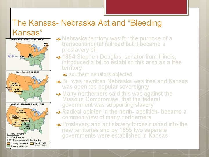 The Kansas- Nebraska Act and “Bleeding Kansas” Nebraska territory was for the purpose of