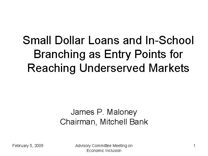 Small Dollar Loans and In-School Branching as Entry Points for Reaching Underserved Markets James