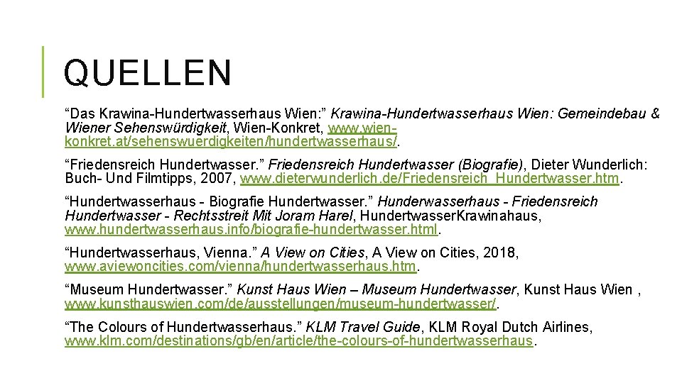 QUELLEN “Das Krawina-Hundertwasserhaus Wien: ” Krawina-Hundertwasserhaus Wien: Gemeindebau & Wiener Sehenswürdigkeit, Wien-Konkret, www. wienkonkret.