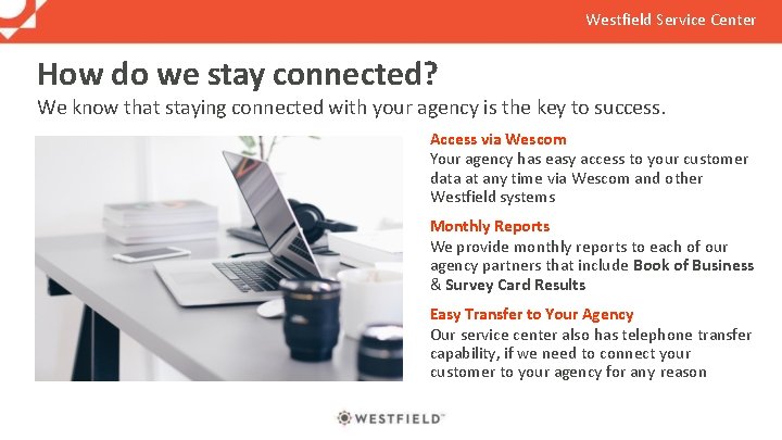 Westfield Service Center How do we stay connected? We know that staying connected with