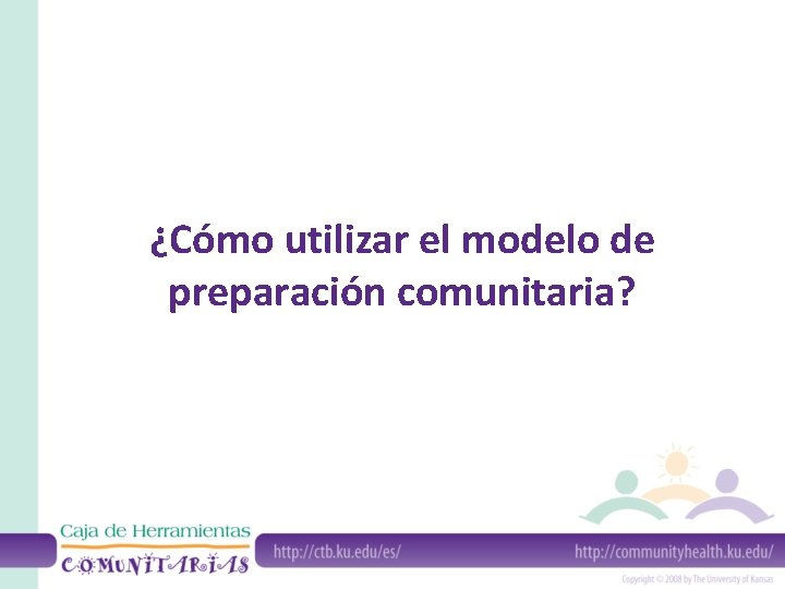 ¿Cómo utilizar el modelo de preparación comunitaria? 
