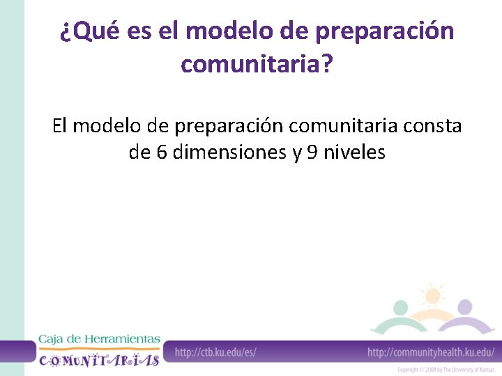 ¿Qué es el modelo de preparación comunitaria? El modelo de preparación comunitaria consta de