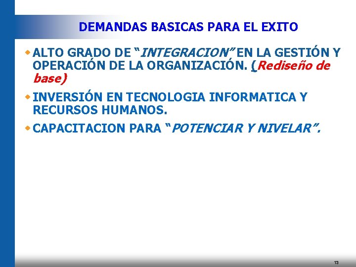 DEMANDAS BASICAS PARA EL EXITO w ALTO GRADO DE “INTEGRACION” EN LA GESTIÓN Y DEMANDAS BASICAS PARA EL EXITO w ALTO GRADO DE “INTEGRACION” EN LA GESTIÓN Y