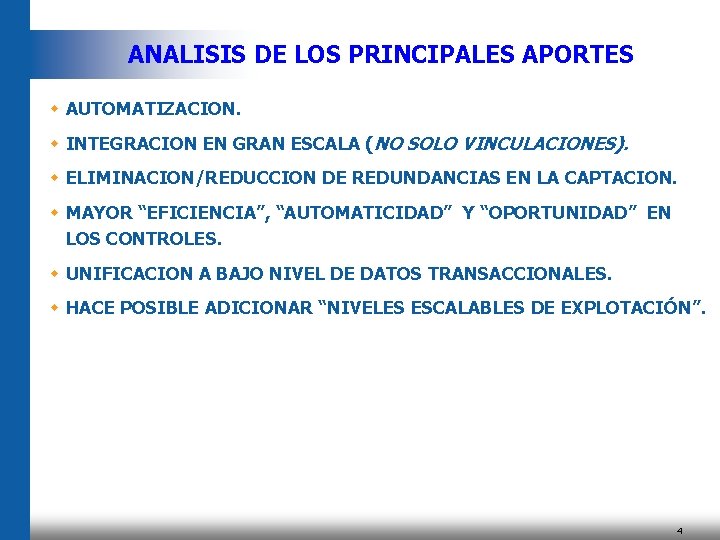 ANALISIS DE LOS PRINCIPALES APORTES w AUTOMATIZACION. w INTEGRACION EN GRAN ESCALA (NO SOLO ANALISIS DE LOS PRINCIPALES APORTES w AUTOMATIZACION. w INTEGRACION EN GRAN ESCALA (NO SOLO