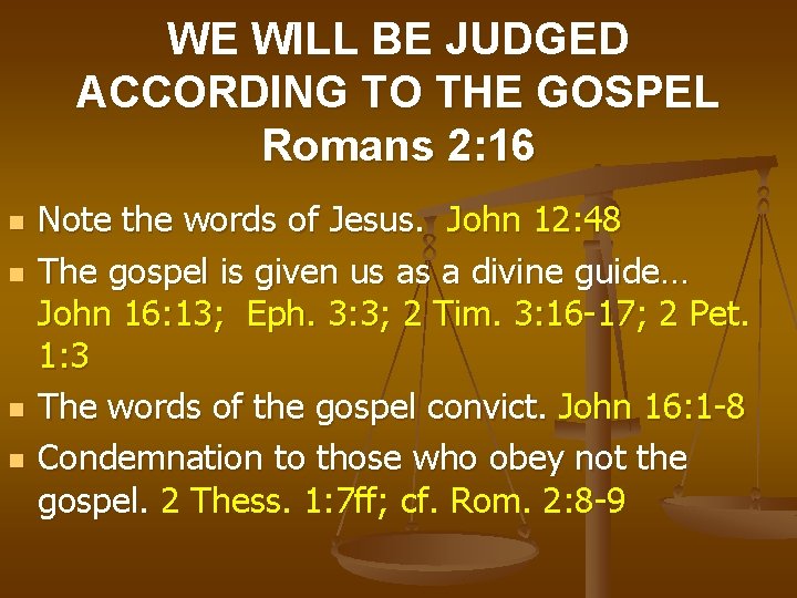 WE WILL BE JUDGED ACCORDING TO THE GOSPEL Romans 2: 16 n n Note