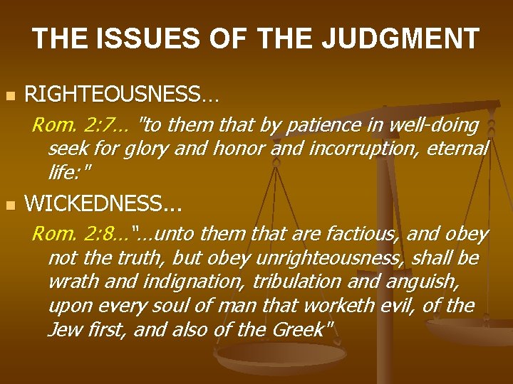 THE ISSUES OF THE JUDGMENT n RIGHTEOUSNESS… Rom. 2: 7… "to them that by