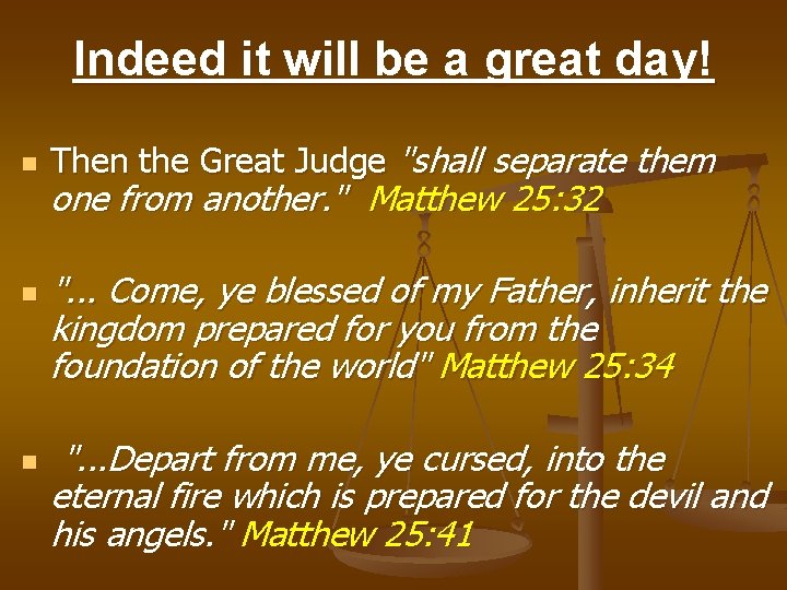 Indeed it will be a great day! n n n Then the Great Judge