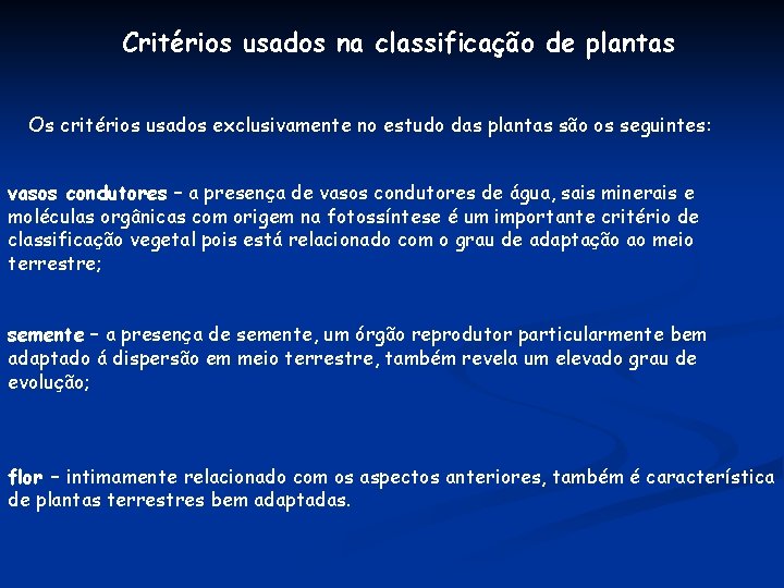 Critérios usados na classificação de plantas Os critérios usados exclusivamente no estudo das plantas Critérios usados na classificação de plantas Os critérios usados exclusivamente no estudo das plantas