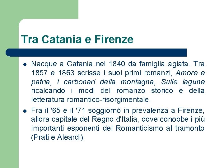 Tra Catania e Firenze l l Nacque a Catania nel 1840 da famiglia agiata.