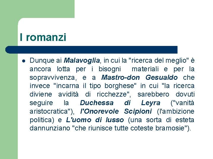 I romanzi l Dunque ai Malavoglia, in cui la "ricerca del meglio" è ancora