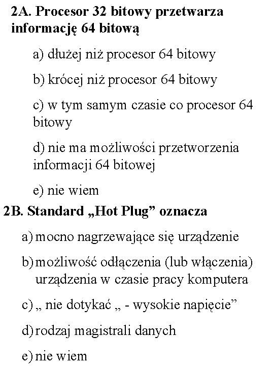 2 A. Procesor 32 bitowy przetwarza informację 64 bitową a) dłużej niż procesor 64