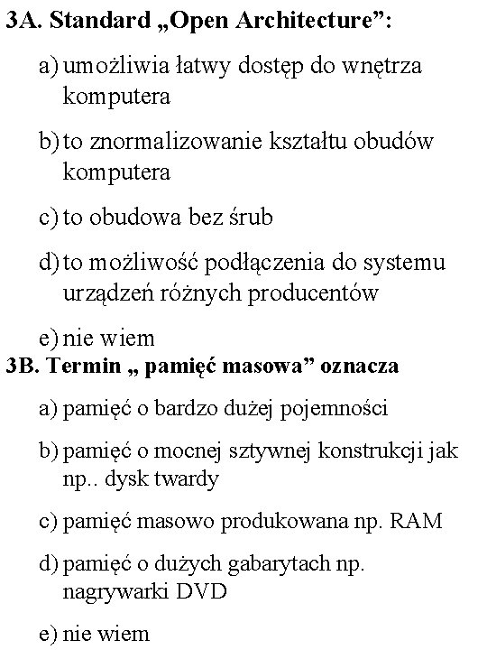 3 A. Standard „Open Architecture”: a) umożliwia łatwy dostęp do wnętrza komputera b) to