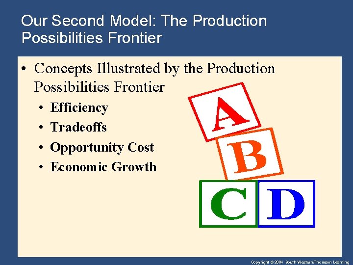 Our Second Model: The Production Possibilities Frontier • Concepts Illustrated by the Production Possibilities