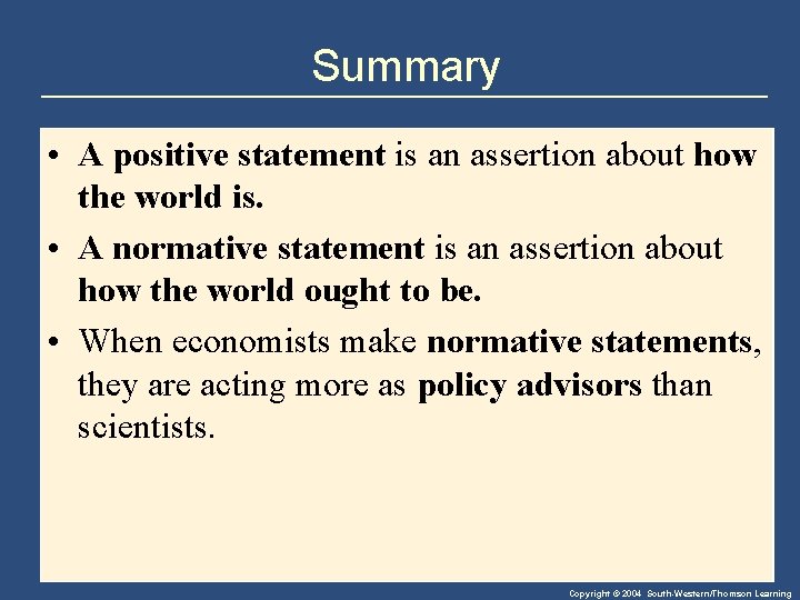 Summary • A positive statement is an assertion about how the world is. •