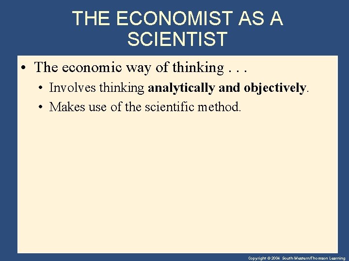 THE ECONOMIST AS A SCIENTIST • The economic way of thinking. . . •