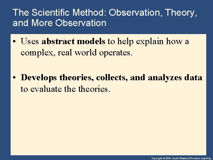 The Scientific Method: Observation, Theory, and More Observation • Uses abstract models to help