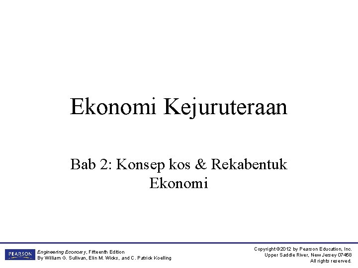 Ekonomi Kejuruteraan Bab 2: Konsep kos & Rekabentuk Ekonomi Engineering Economy, Fifteenth Edition By