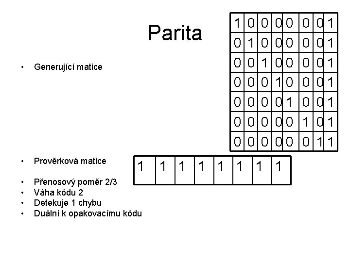 Parita • Generující matice • Prověrková matice • • Přenosový poměr 2/3 Váha kódu