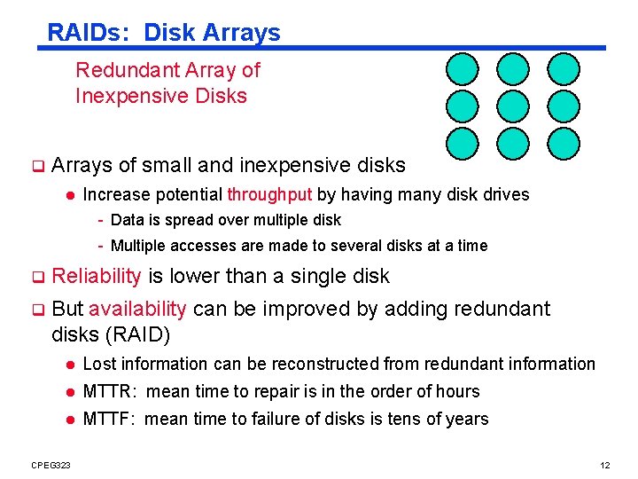 RAIDs: Disk Arrays Redundant Array of Inexpensive Disks q Arrays of small and inexpensive