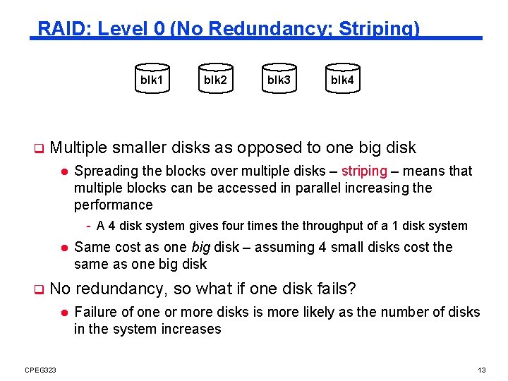 RAID: Level 0 (No Redundancy; Striping) blk 1 q blk 2 blk 3 blk
