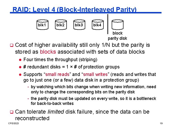 RAID: Level 4 (Block-Interleaved Parity) blk 1 blk 2 blk 3 blk 4 block