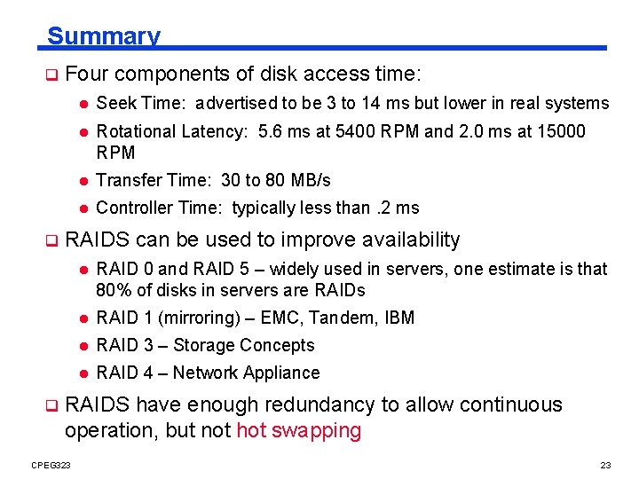 Summary q q q Four components of disk access time: l Seek Time: advertised