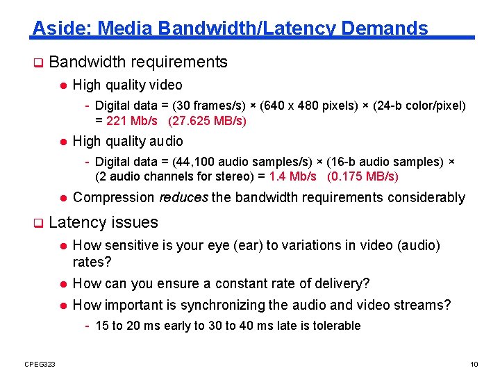 Aside: Media Bandwidth/Latency Demands q Bandwidth requirements l High quality video - Digital data