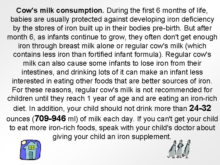 Cow's milk consumption. During the first 6 months of life, babies are usually protected