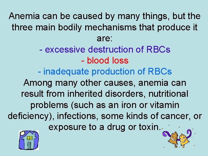Anemia can be caused by many things, but the three main bodily mechanisms that