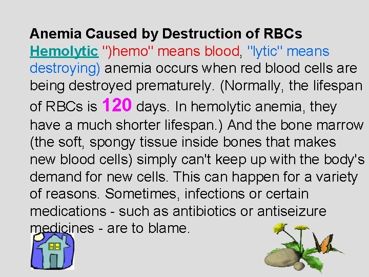 Anemia Caused by Destruction of RBCs Hemolytic ")hemo" means blood, "lytic" means destroying) anemia