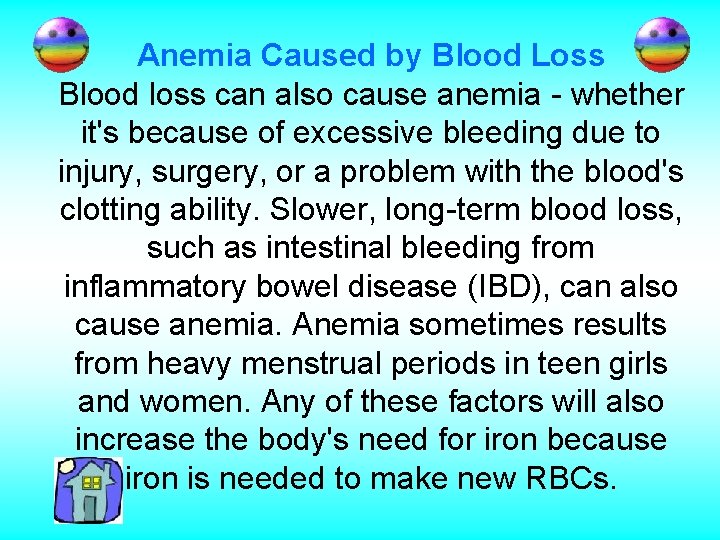 Anemia Caused by Blood Loss Blood loss can also cause anemia - whether it's