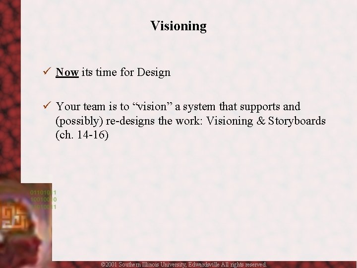 Visioning ü Now its time for Design ü Your team is to “vision” a