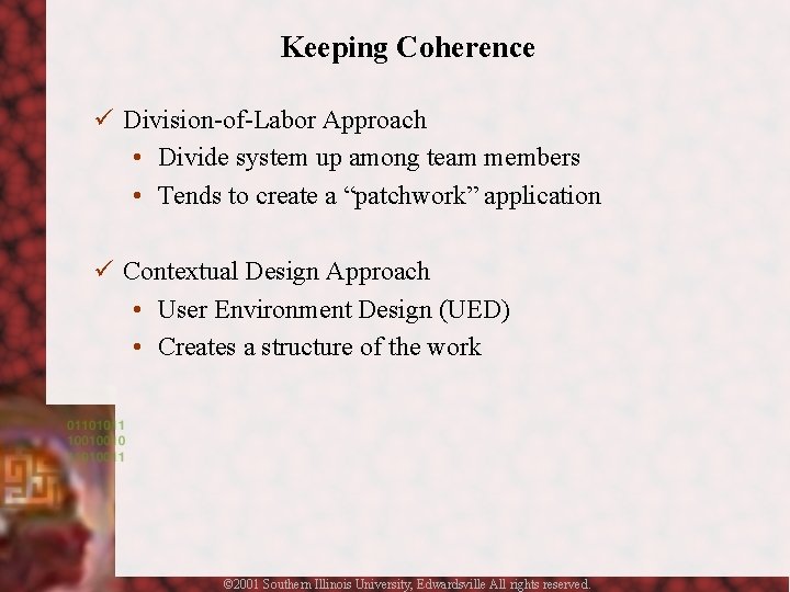 Keeping Coherence ü Division-of-Labor Approach • Divide system up among team members • Tends