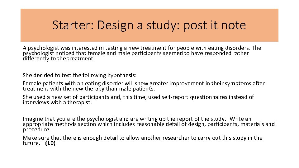Starter: Design a study: post it note A psychologist was interested in testing a