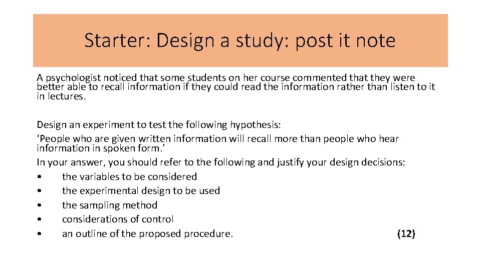 Starter: Design a study: post it note A psychologist noticed that some students on