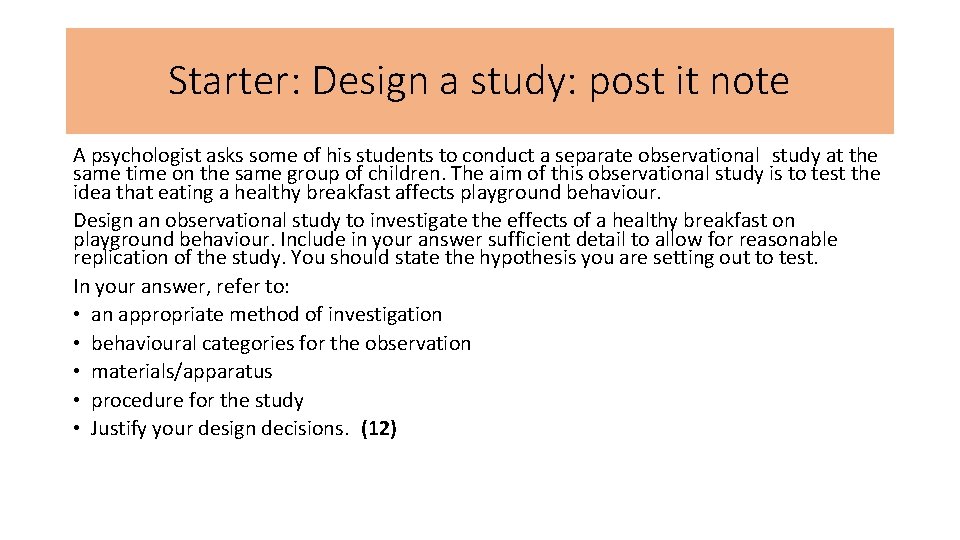 Starter: Design a study: post it note A psychologist asks some of his students