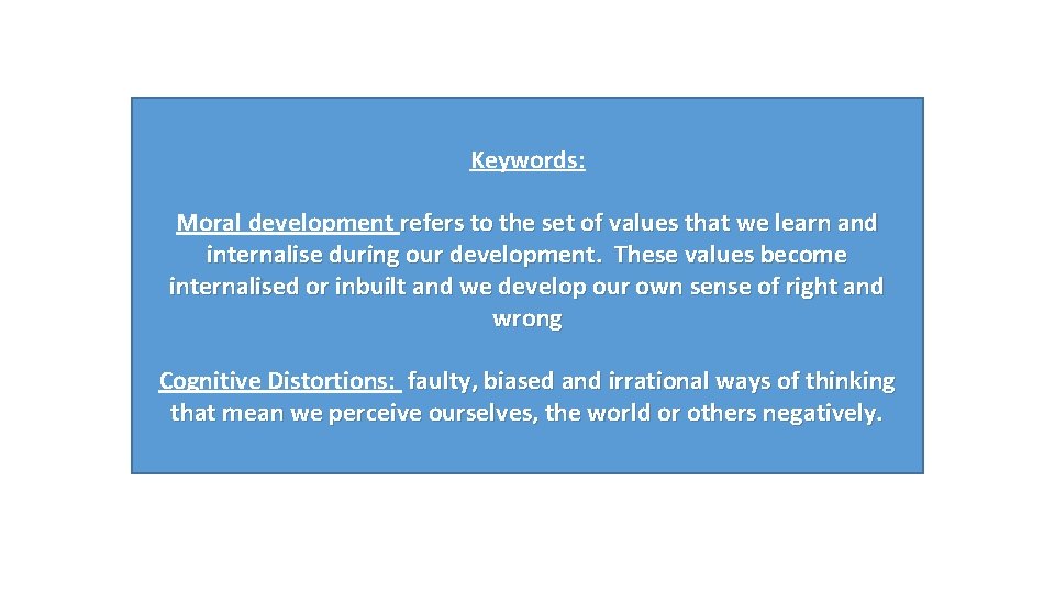 Keywords: Moral development refers to the set of values that we learn and internalise
