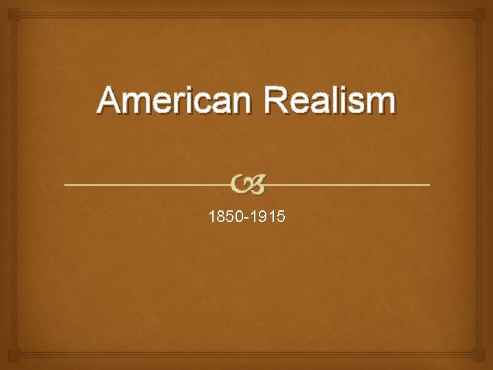 American Realism 1850 -1915 