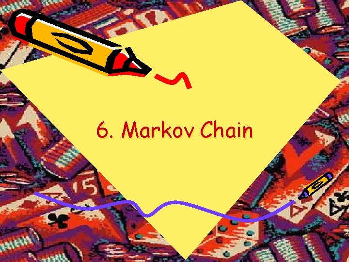 6. Markov Chain 