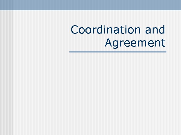 Coordination and Agreement 